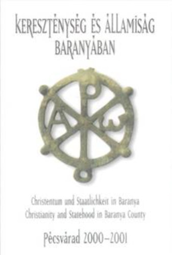Pécsvárad - Kereszténység és államiság Baranyában