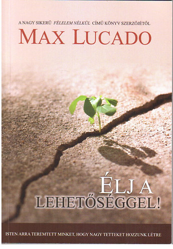 Max Lucado - �lj a lehet�s�ggel!