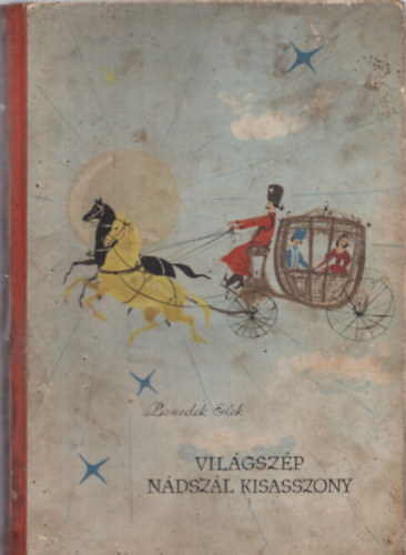 Benedek Elek - Vil�gsz�p N�dsz�l kisasszony