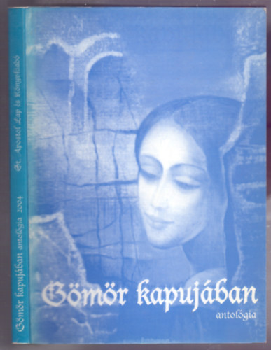 Tams Istvn  (szerk.) - Gmr kapujban - antolgia 2004