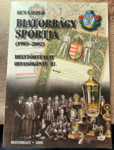 Kun László - Biatorbágy sportja (1903-2002)