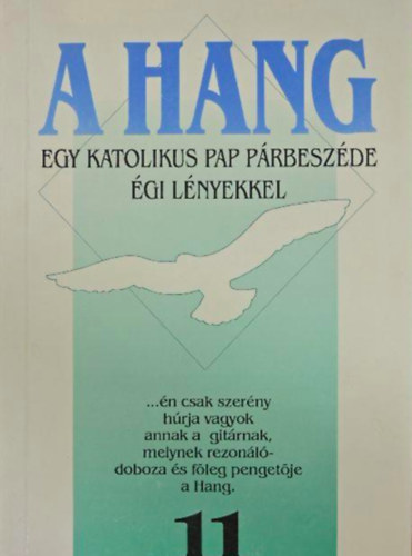 Dombi Ferenc - A hang 11 - EGY KATOLIKUS PAP PRBESZDE GI LNYEKKEL/...N CSAK SZERNY HRJA VAGYOK ANNAK A GITRNAK, MELYNEK REZONLDOBOZA S FLEG PENGETJE A HANG