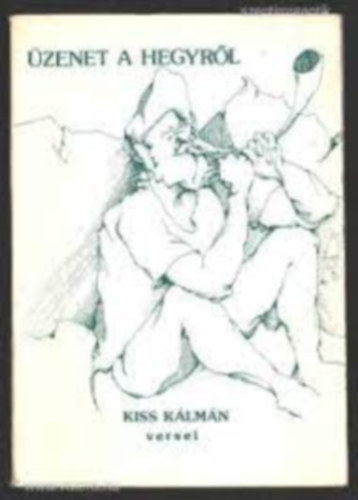 Kiss Kálmán - Üzenet a hegyről - KISS KÁLMÁN VERSEI