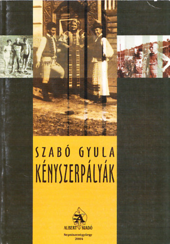 Szab� Gyula - K�nyszerp�ly�k. Eml�kek egy let�nt �r�i id� elej�r�l �s v�g�r�l