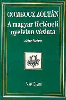 Gombocz Zoltán - A magyar történeti nyelvtan vázlata
