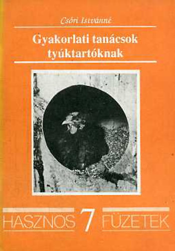 Csőri Istvánné - Gyakorlati tanácsok tyúktartóknak