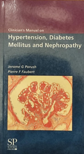 Pierre F. Faubert Jerome G. Porush - Clinician's Manual on Hypertension, Diabetes Mellitus and Nephropathy