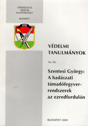 Szentesi Gyrgy - A hadszati tmadfegyverrendszerek az ezredforduln- Vdelmi Tanulmnyok No 38.