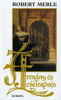 Robert Merle - Ármány és cselszövés (Fehér)