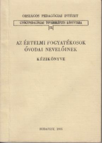 Kiss Tiborn�  (szerkesztette) - Az �rtelmi fogyat�kosok �vodai nevel�inek k�zik�nyve