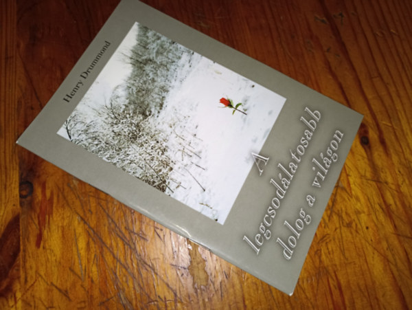 Henry Drummond - A legcsodlatosabb dolog a vilgon