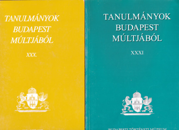 Sipos Adrs (szerk.), Holl Szilvia Andrea - 2 db knyv:Tanulmnyok Budapest mltjbl XXX. (Az tven ves Nagy-Budapest...... -elzmnyek s megvalsuls) + Tanulmnyok Budapest mltjbl XXXI.)