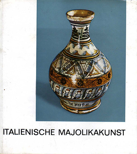 Pataky-Bresty�nszky Ilona - Italienische Majolikakunst