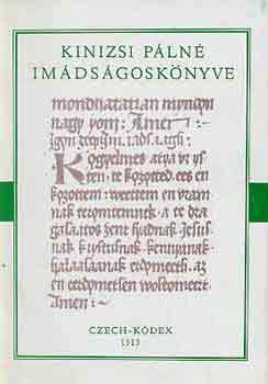Czech-kódex 1513 - Kinizsi Pálné imádságoskönyve (Régi magyar kódexek 4.)