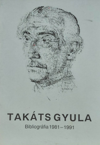 Magyar Jzsefn  (szerk.) - Takts Gyula Bibliogrfia