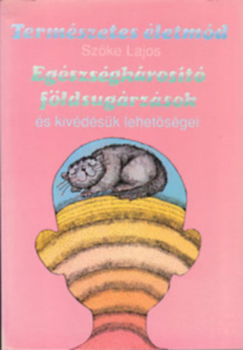 Sz�ke Lajos - Ferencsik Istv�n - 2 db. Term�szetes �letm�d (�riszdiagnosztika + Eg�szs�gk�ros�t� f�ldsug�rz�sok)