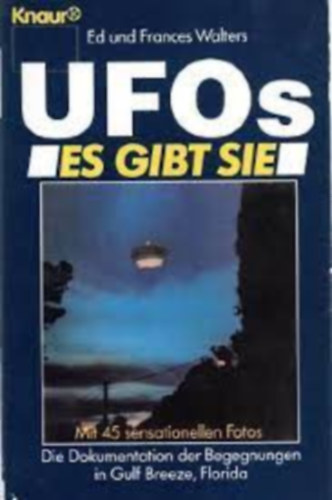 Ed Walters, Mara Huber Frances Walters - Ufos. Es gibt sie: Die Dokumentation der Begegnung im Gulf Breeze