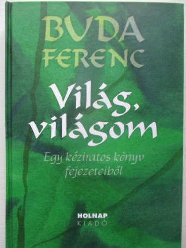 Buda Ferenc - Vilg, vilgom - Egy kziratos knyv fejezeteibl