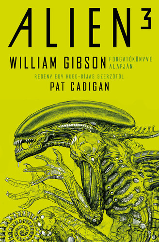 William Gibson - Alien 3: Az eredeti s ismeretlen trtnet