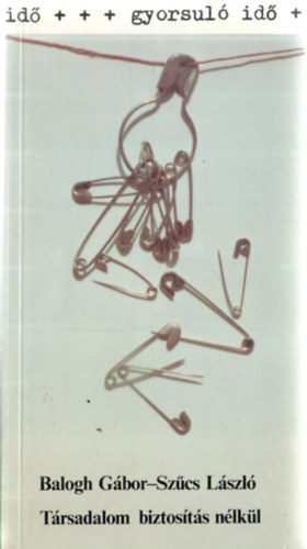 Balogh Gbor-Szcs Lszl - Trsadalom biztosts nlkl (gyorsul id)