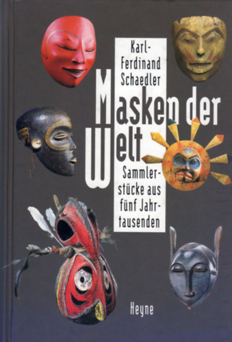 Karl-Ferdinand Schaedler - Masken der Welt (Sammlerst�cke aus f�nf Jahrtausenden)