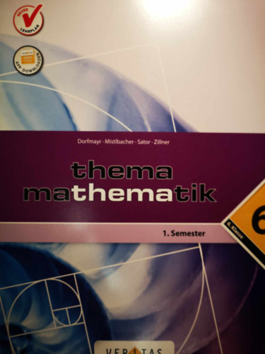 Dorfmayr - Mistlbacher - Sator - Zillner - Thema Mathematik : 6. Klasse.: 1. Semester 6. Klasse