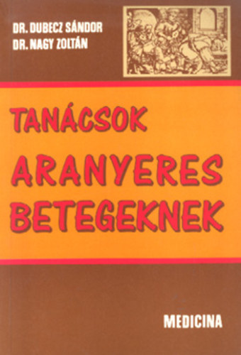 Dr. Dubecz Sándor; dr. Nagy Zoltán - Tanácsok aranyeres betegeknek