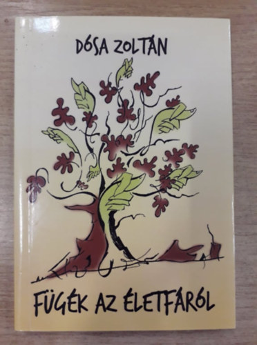 Dósa Zoltán - Fügék az életfáról