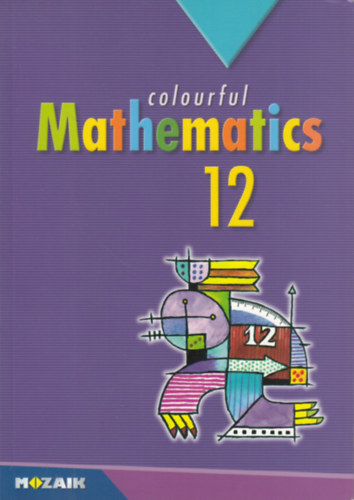 István Kovács, Klára Pintér, János Urbán, István Vincze József Kosztolányi - Colorful Mathematics 12. (Sokszínű matematika 12.)
