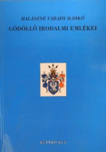 Halászné Várady Ildikó - Gödöllő irodalmi emlékei