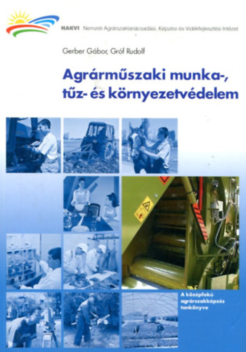 Gróf Rudolf Gerber Gábor - Agrárműszaki munka-, tűz- és környezetvédelem