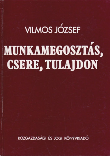 Vilmos J�zsef - Munkamegoszt�s, csere, tulajdon