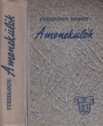Ferdinandy Mihály - A menekülők  I-II. (egy kötetben)