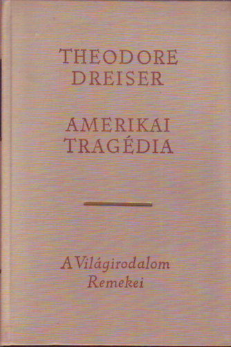 Theodore Dreiser - Amerikai tragédia 1-2