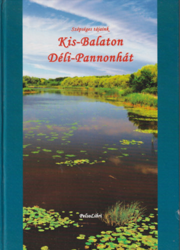 Sz�l�di J�zsef - Sz�ps�ges T�jaink - Kis-Balaton, D�li-Pannonh�t