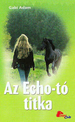 Gabi Adam - Az Echo-tó titka (PonyClub)