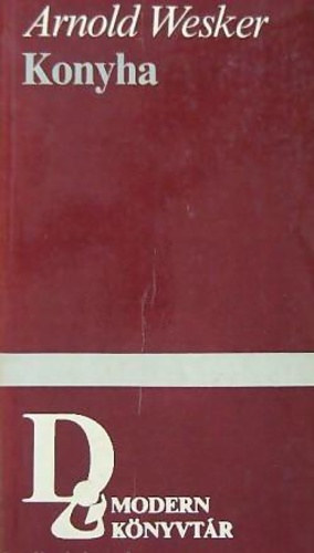 SZERZ� Arnold Wesker FORD�T� Bartos Tibor Bart Istv�n - Konyha,Az esk�v�i vacsora ,Szerelmes levelek k�k pap�ron