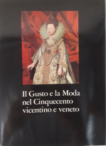 Il Gusto e la Moda nel Cinquecento vicentino e veneto