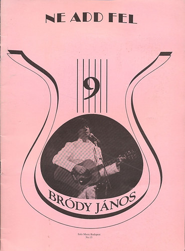 Vas G�bor- Szigeti K�roly (szerk.) - Ne add fel- V�logat�s Br�dy J�nos dalaib�l, verseib�l (R�gi sl�gerek ma is divatban 9)