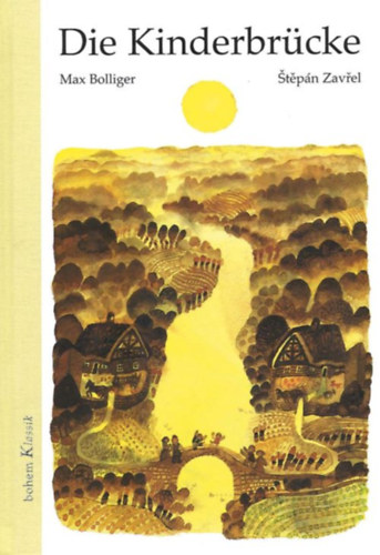 Max Bollinger �t�p�n Zav�el  (illus.) - Die Kinderbr�cke (Bohem Press)
