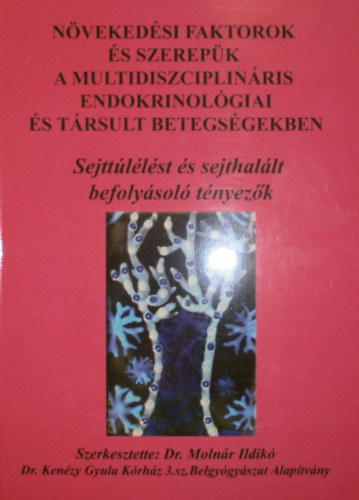 Molnr Ildik dr.  (szerk.) - Nvekedsi faktorok s szerepk a multidiszciplinris endokrinolgiai s trsult betegsgekben