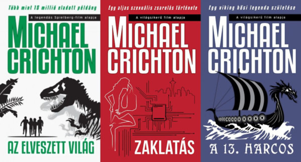 Michael Crichton - 3 db Michael Crichton regny: Az elveszett vilg (A Jurassic Park sorozat 2. rsze) + Zaklats + A 13. harcos
