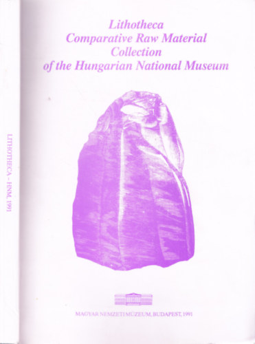 T. Dobosi Viola Katalin T. Bir - Lithotheca Comparative Raw Material Collection of the Hungarian National Museum