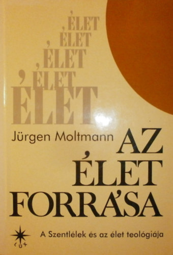 Jrgen Moltmann - Az let forrsa