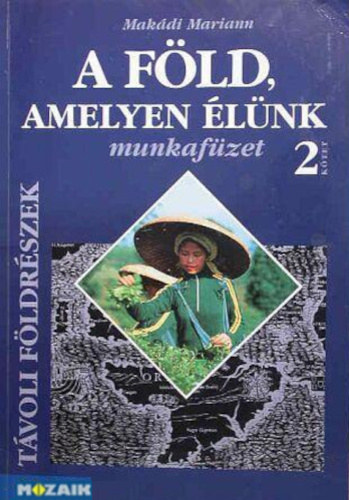 SZERZ� Mak�di Mariann - A F�ld, amelyen �l�nk 2. - (T�voli f�ldr�szek) - Munkaf�zet