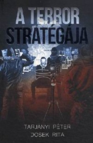 Tarjnyi Pter; Dosek Rita - A terror stratgja