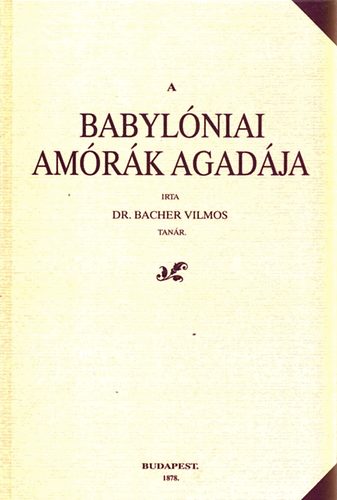 dr. Bacher Vilmos - A babylniai amrk agadja (reprint)