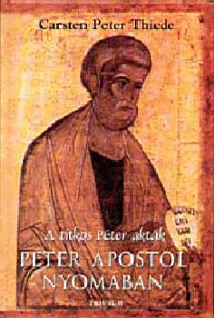 Carsten Thiede - P�ter apostol nyom�ban - A titkos P�ter akt�k