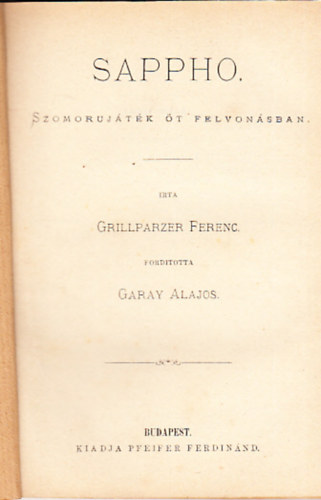 Garay Alajos Grillparzer Ferencz - Sappho -- Szomorújáték 5 felvonásban