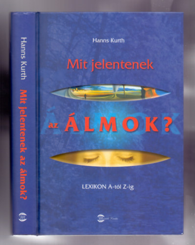 Hanns Kurth - Mit jelentenek az álmok? - Lexikon A-tól Z-ig
